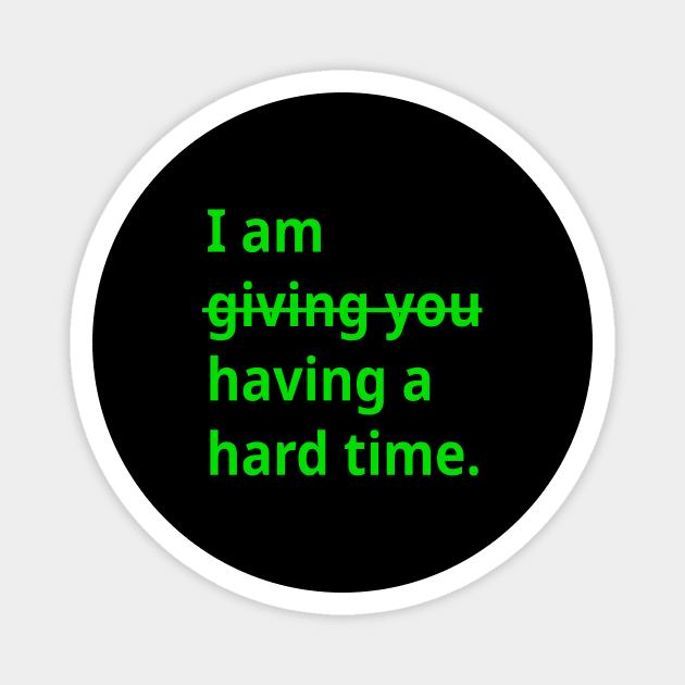 TBI Brain Injury Green - Having a Hard Time Magnet by survivorsister